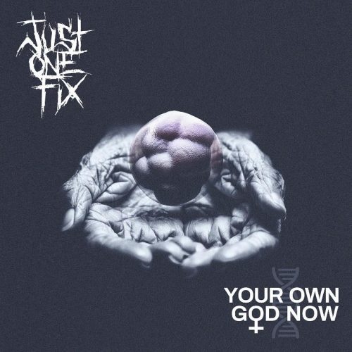 Los Thrashers de Nueva Zelanda JUST ONE FIX lanzan nuevo sencillo “Your Own God Now”